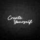 Create yourself' neon sign