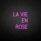 LA VIE EN ROSE neon sign