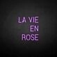 LA VIE EN ROSE neon sign