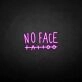 No face' neon sign