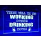 No Working During Drinking Hours Hanging Neon Sign