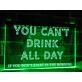 You Can't Drink All Day Hanging Neon Sign