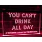 You Can't Drink All Day Hanging Neon Sign