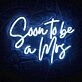 Soon to Be a Mrs. Proposal Neon Sign