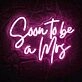 Soon to Be a Mrs. Proposal Neon Sign