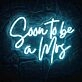 Soon to Be a Mrs. Proposal Neon Sign
