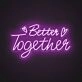 Better Together Romantic Style 1 Neon Sign