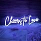 Cheers to Love Neon Sign for Our Romantic Life