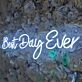 Best Day Ever Style 1 Neon Sign to Light Up Your Life