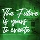 The Future is Yours to Create Wedding Neon Sign