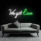 Passionate We Got Love Neon Sign