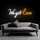 Passionate We Got Love Neon Sign