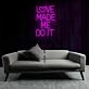 Playful Love Made Me Do It Neon Sign