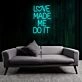 Playful Love Made Me Do It Neon Sign