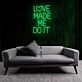 Playful Love Made Me Do It Neon Sign