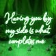 Having You By My Side Is What Completes Me Neon Sign