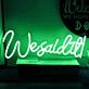 We Said It Neon Sign