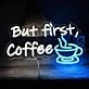 Customize But First Coffee Morning Neon Sign