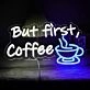 Customize But First Coffee Morning Neon Sign