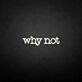 Why not' neon sign