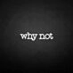 Why not' neon sign