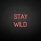 Stay wild Neon Sign
