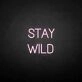 Stay wild Neon Sign