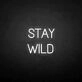 Stay wild Neon Sign