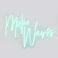 Make Waves Neon Sign for Motivational and Positive Spaces