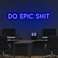 Do Epic Sht Neon Sign for Bold and Motivational Spaces