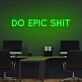 Do Epic Sht Neon Sign for Bold and Motivational Spaces