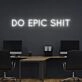 Do Epic Sht Neon Sign for Bold and Motivational Spaces