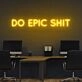 Do Epic Sht Neon Sign for Bold and Motivational Spaces