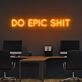 Do Epic Sht Neon Sign for Bold and Motivational Spaces