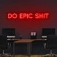 Do Epic Sht Neon Sign for Bold and Motivational Spaces