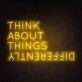 Think About Things Differently Neon Sign for Inspirational and Motivational Spaces