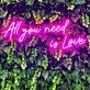 All You Need Is Love Neon Sign for Positive and Loving Spaces