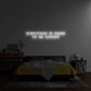 Everything Is Going To Be Alright Neon Sign for Positive Spaces