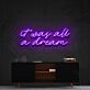 It Was All A Dream Neon Sign for Inspirational and Motivational Spaces