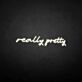 'really pretty' neon sign