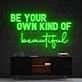 Be Your Own Kind Of Beautiful Neon Sign for Inspirational and Motivational Spaces