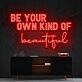 Be Your Own Kind Of Beautiful Neon Sign for Inspirational and Motivational Spaces