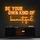 Be Your Own Kind Of Beautiful Neon Sign for Inspirational and Motivational Spaces