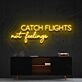 Catch Flights Not Feelings Neon Sign for Travel Enthusiasts