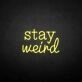 'Stay Weird2' neon sign
