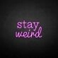 'Stay Weird2' neon sign