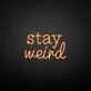 'Stay Weird2' neon sign