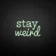 'Stay Weird2' neon sign