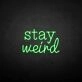 'Stay Weird2' neon sign