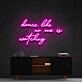 Dance Like No Ones Watching Neon Sign for Fun and Motivational Spaces